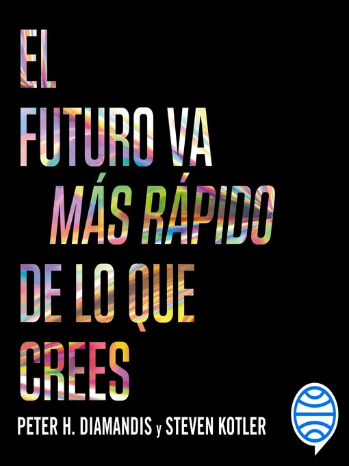 Title details for El futuro va más rápido de lo que crees by Peter Diamandis - Available